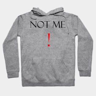 Not me funny saying Hoodie